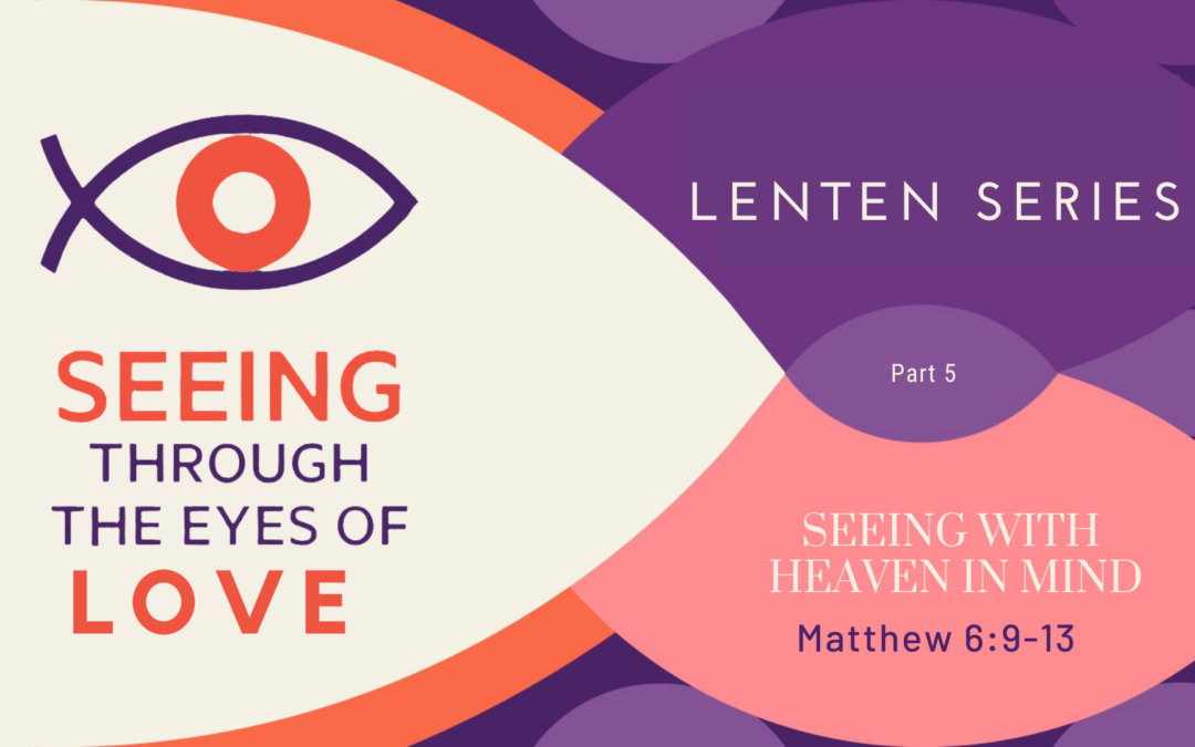 Seeing With Heaven In Mind
