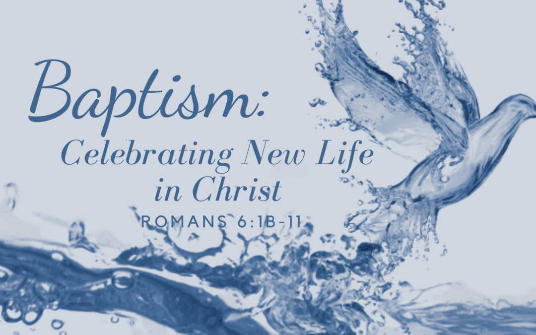 Baptism: Celebrating New Life in Christ