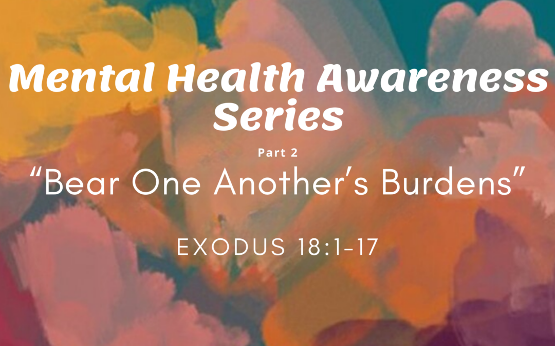 Bear One Another’s Burdens