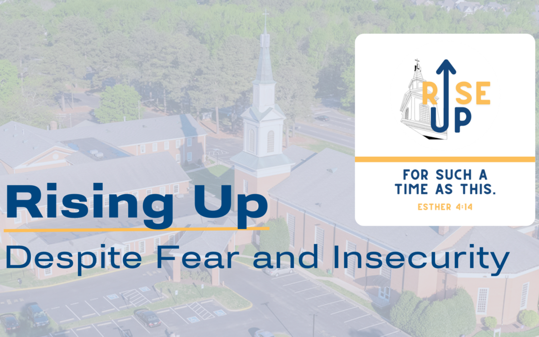 Rising Up Despite Fear and Insecurity