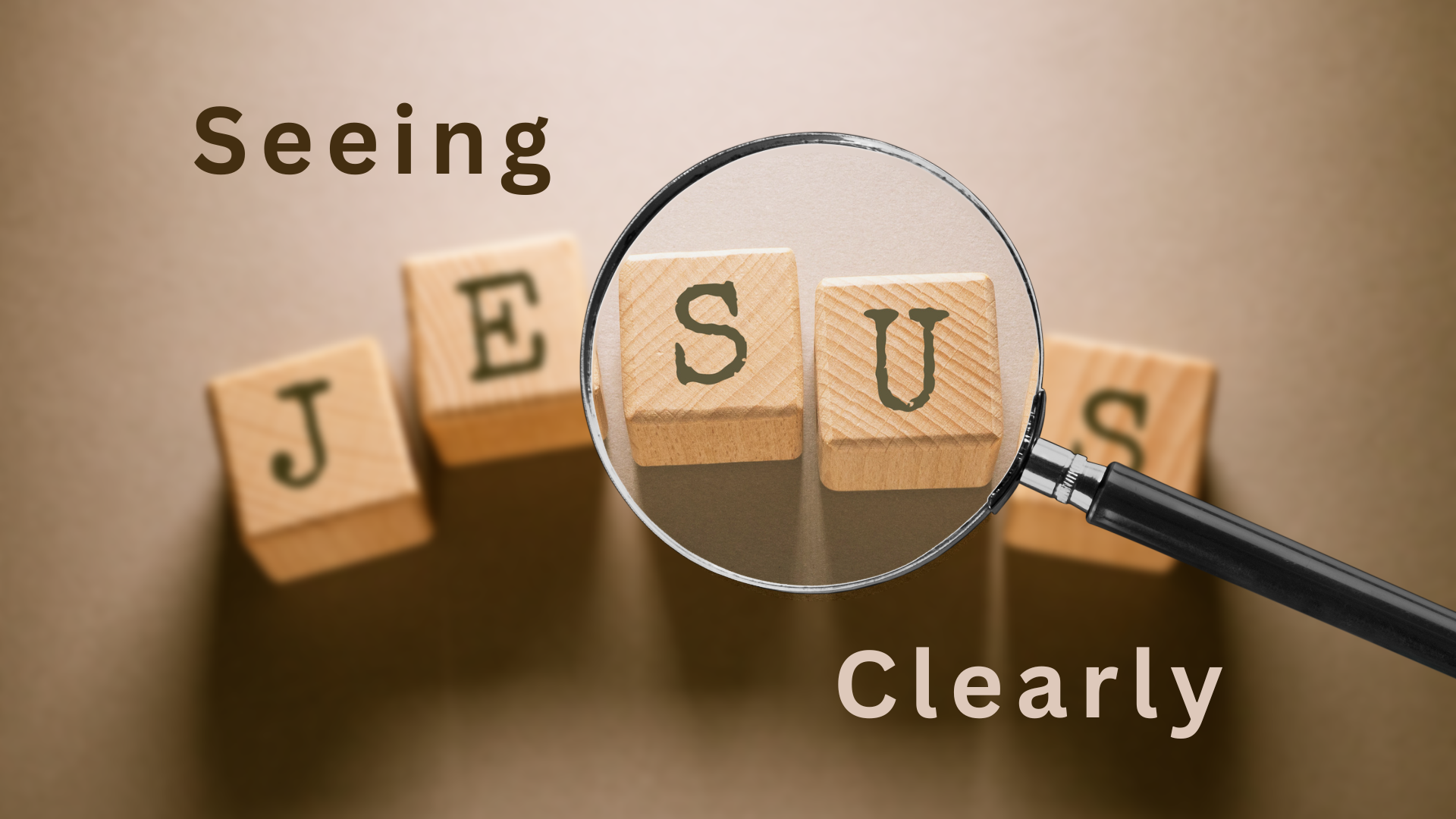 Seeing Jesus Clearly
