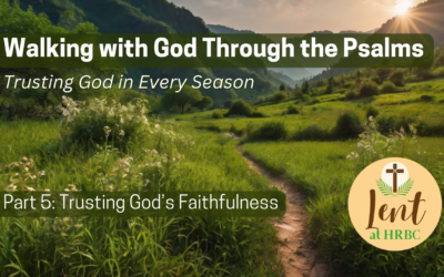 Part 5: Trusting God’s Faithfulness