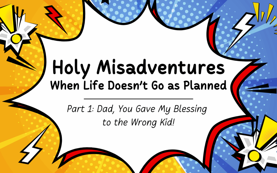Dad, You Gave My Blessing to the Wrong Kid