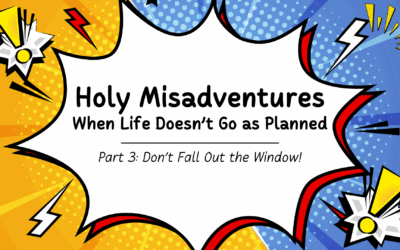 Part 3: Don’t Fall Out the Window!