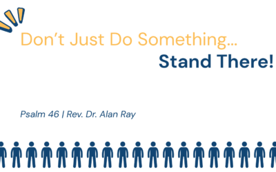 Don’t Just Do Something…Stand There