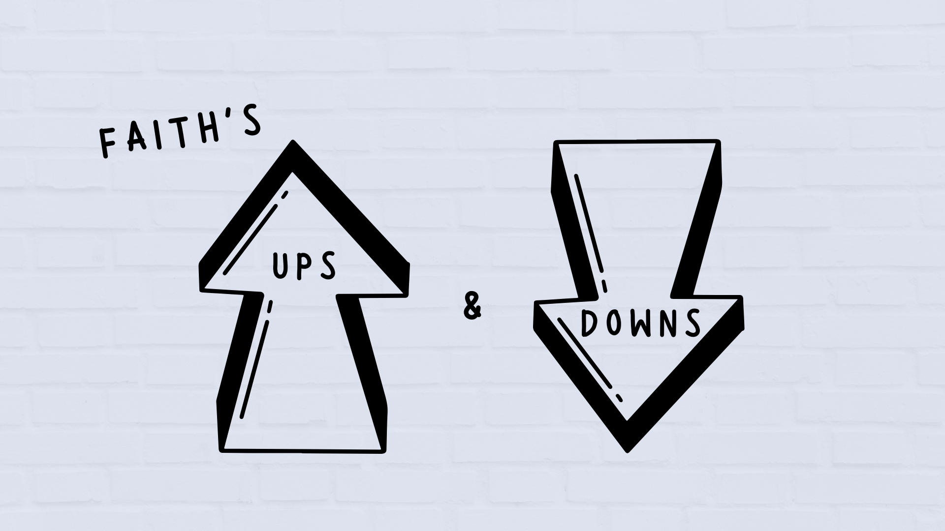 Faith’s Ups and Downs