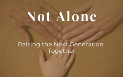 Not Alone: Raising the Next Generation Together